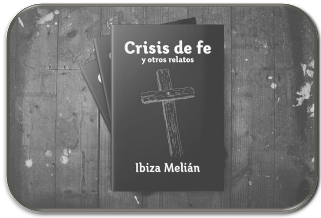 Crisis de fe y otros relatos de Ibiza Millán